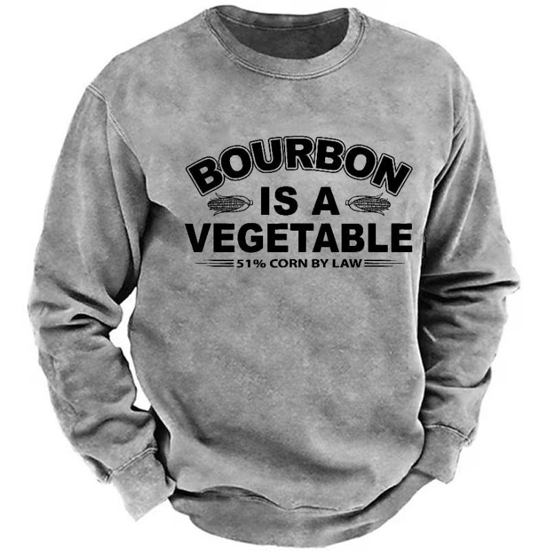 Bourbon Is A Vegetable 51% Corn By Law Funny Drunk Sweatshirt
